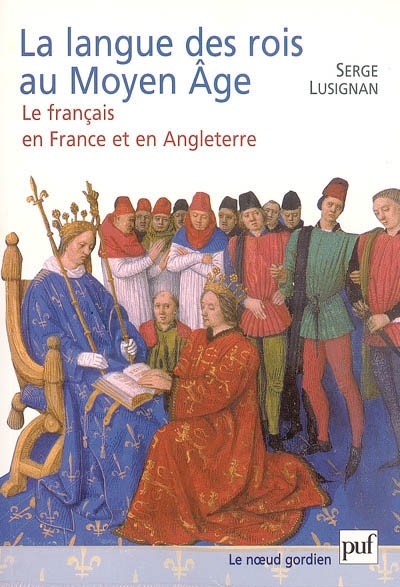 La langue des rois au Moyen âge : le français en France et en Angleterre