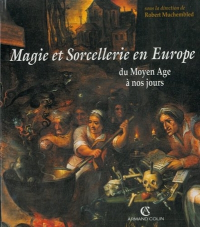 Magie et sorcellerie en Europe : du Moyen âge à nos jours