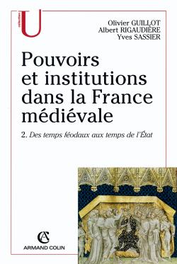 Pouvoirs et institutions dans la France médiévale. 2 , Des temps féodaux aux temps de l'Etat