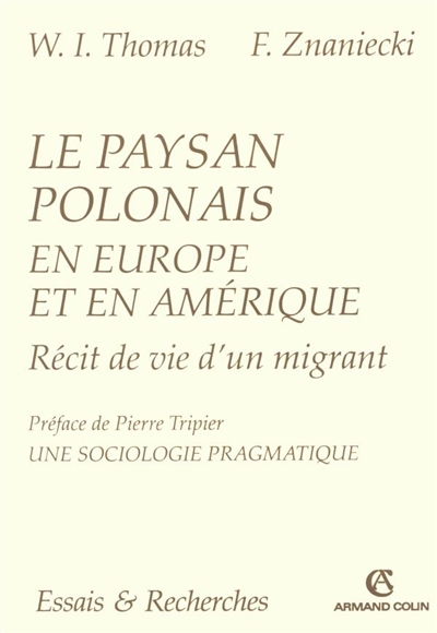 Le paysan polonais en Europe et en Amérique : récit de vie d'un migrant, Chicago, 1919 Précédé de Une sociologie pragmatique