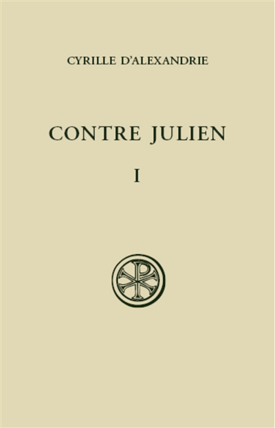 Contre Julien. Tome I , Livres I et II