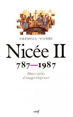 Nicée II : 787-1987 : douze siècles d'images religieuses : actes du Colloque international Nicée II... Paris... 2, 3, 4 octobre 1986