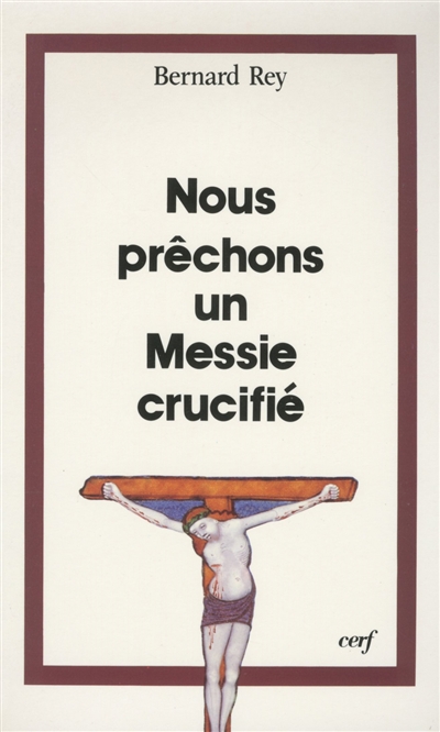 Nous prêchons un Messie crucifié