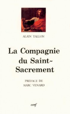 La Compagnie du Saint-Sacrement : 1629-1667 : spiritualité et société