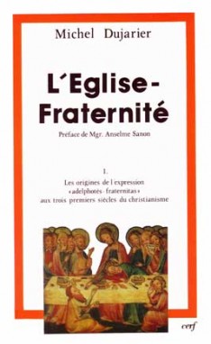 L'Eglise-Fraternité. 1 , Les origines de l'expression "adelphotès-fraternitas" aux trois premiers siècles du christianisme