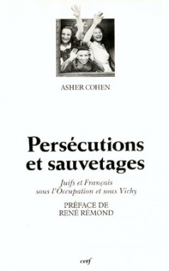 Persécutions et sauvetages : Juifs et Français sous l'Occupation et sous Vichy