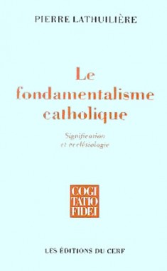 Le fondamentalisme catholique : signification ecclésiologique