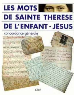 Les mots de sainte Thérèse de l'Enfant-Jésus et de la Sainte-Face : concordance générale