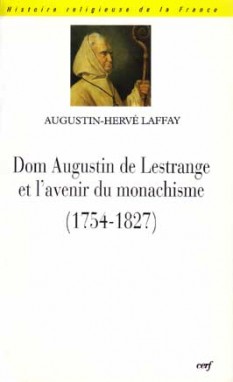 Dom Augustin de Lestrange et l'avenir du monachisme : 1754-1827