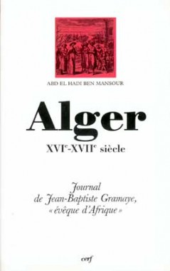 Alger, XVIe-XVIIe siècle : journal de Jean-Baptiste Gramaye, "évêque d'Afrique"