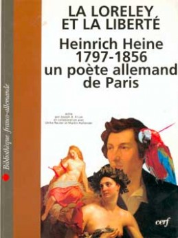 La Loreley et la liberté : Heinrich Heine (1797-1856), un poète allemand de Paris : [exposition, Paris, Couvent des Cordeliers, 16 septembre-1er novembre 1997]