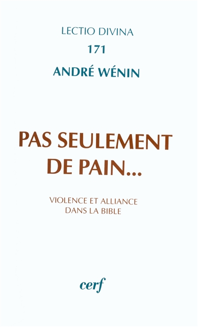 Pas seulement de pain : violence et alliance dans la BibleAndré Wénin