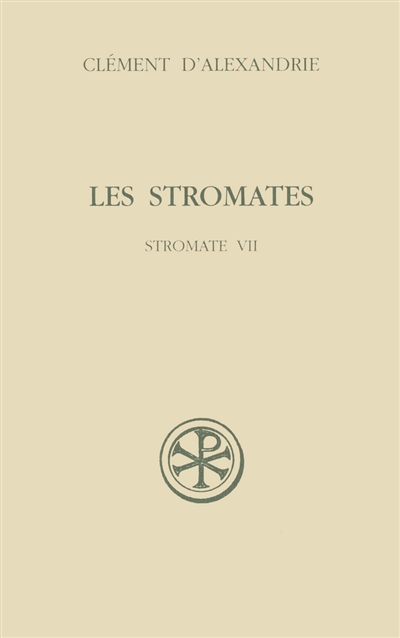 Les stromates. 7 , Stromate VII