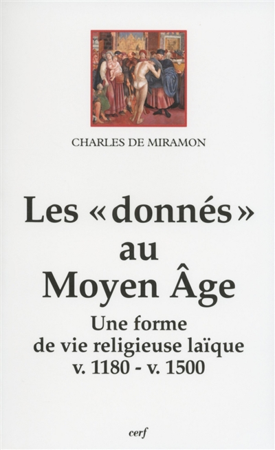 Les "donnés" au Moyen Age : une forme de vie religieuse laïque (v. 1180-v. 1500)