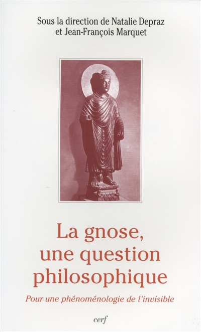 La gnose, une question philosophique : actes du Colloque Phénoménologie, gnose, métaphysique, Université Paris IV-Sorbonne, 16-17 octobre 1997