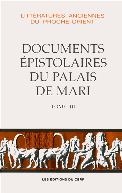 Les documents épistolaires du palais de Mari. Tome III
