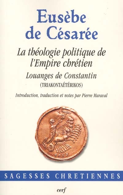 La théologie politique de l'Empire chrétien : louanges de Constantin...