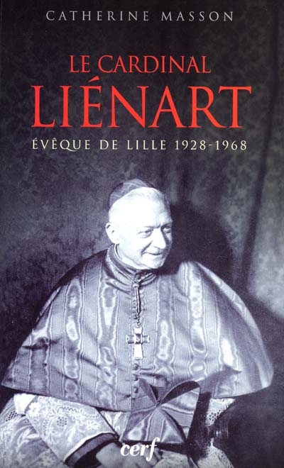Le cardinal Liénart : évêque de Lille, 1928-1968
