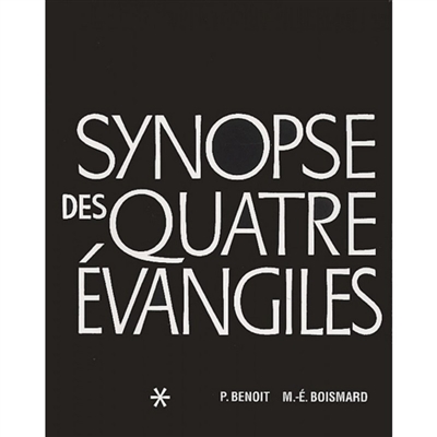 Synopse des quatre Évangiles en français T. I , Textes : avec parallèles des Apocryphes et des Pères
