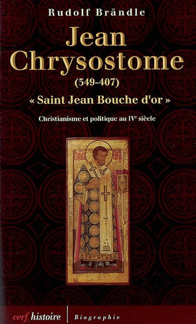 Jean Chrysostome (349-407) : christianisme et politique au IVe siècle