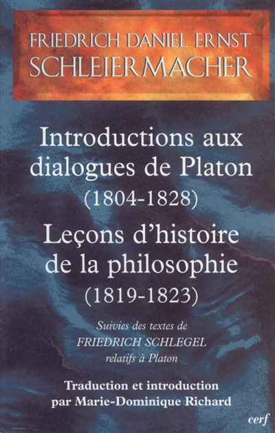 Introductions aux dialogues de Platon : 1804-1828 ; Leçons d'histoire de la philosophie : 1819-1823 Suivies des textes de Friedrich Schlegel relatifs à Platon