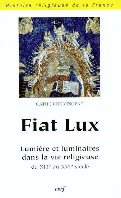 Fiat lux : lumière et luminaires dans la vie religieuse, du XIIIe au XVIe siècle