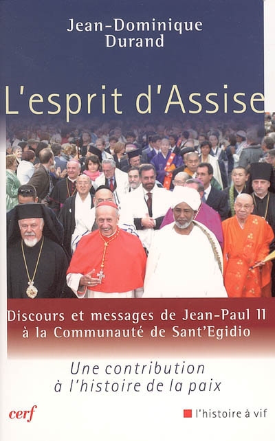 L'esprit d'Assise : discours et messages de Jean-Paul II à la Communauté de Sant' Egidio : une contribution à l'histoire de la paix : [1987-2004]