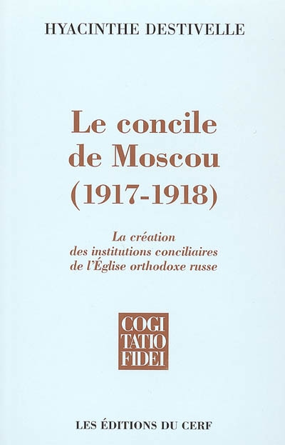 Le Concile de Moscou, 1917-1918 : la création des institutions conciliaires de l'Église orthodoxe russe