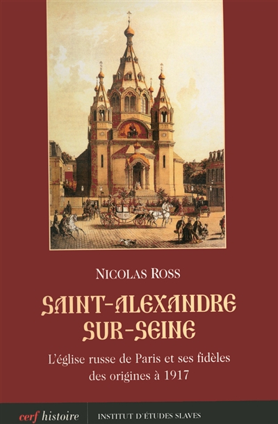 Saint-Alexandre-sur-Seine : l'église russe de Paris et ses fidèles : des origines à 1917