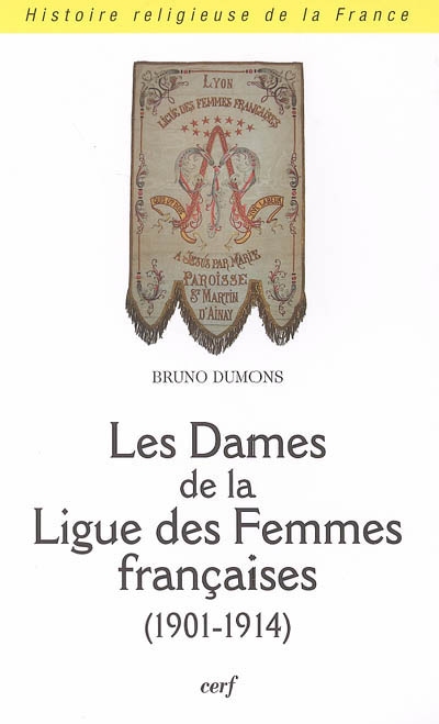 Les dames de la Ligue des femmes françaises : 1901-1914
