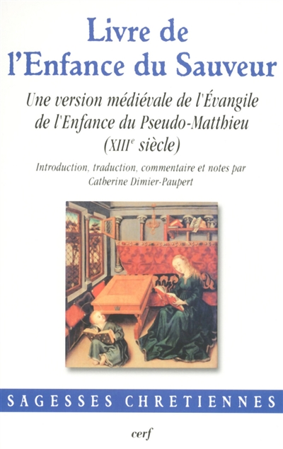 Livre de l'enfance du Sauveur : une version médiévale de l'Évangile de l'enfance du Pseudo-Matthieu, XIIIe siècle