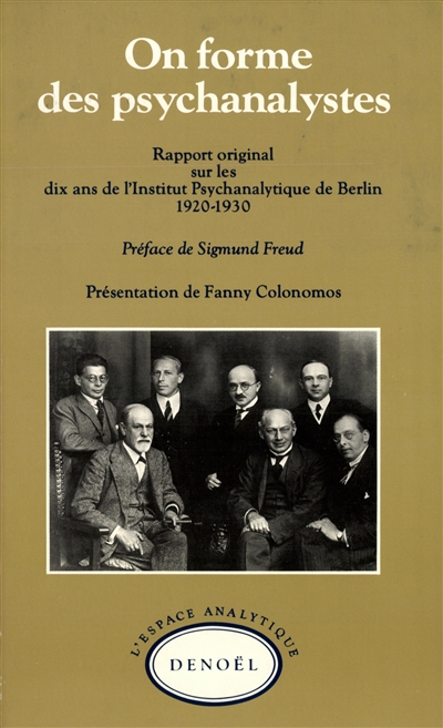 On forme des psychanalystes : rapport original sur les dix ans de l'Institut psychanalytique de Berlin 1920-1930