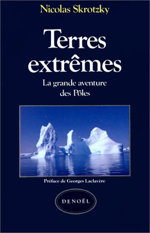 Terres extrêmes : la grande aventure des pôles