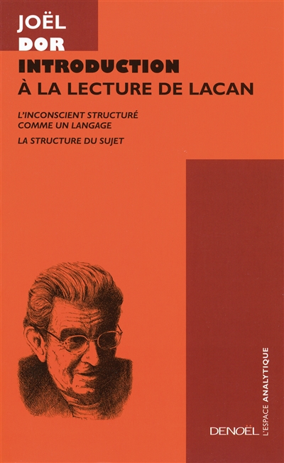 Introduction à la lecture de Lacan : l'inconscient structuré comme un langage. La structure du sujet