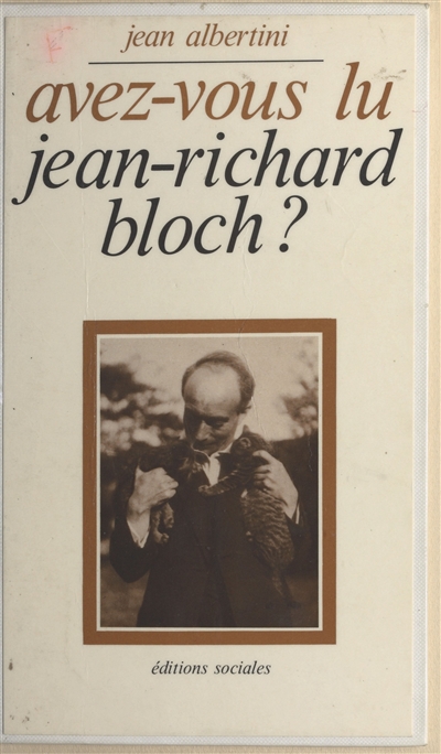 Avez-vous lu Jean-Richard Bloch ? : essais et textes...