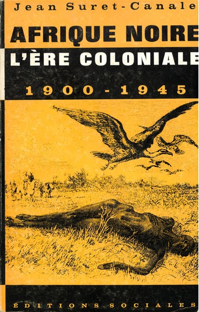 Afrique noire : l'ère coloniale 1900-1945
