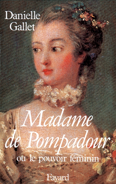 Madame de Pompadour   ou le Pouvoir féminin