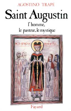 Saint Augustin : l'homme, le pasteur, le mystique