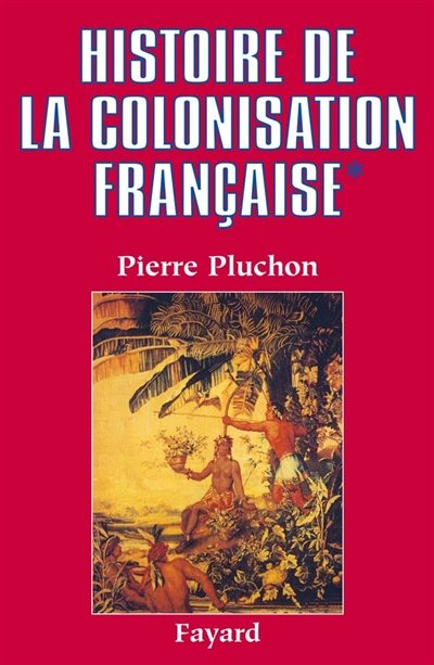 Histoire de la colonisation française. Tome premier , Le premier empire colonial : des origines à la Restauration