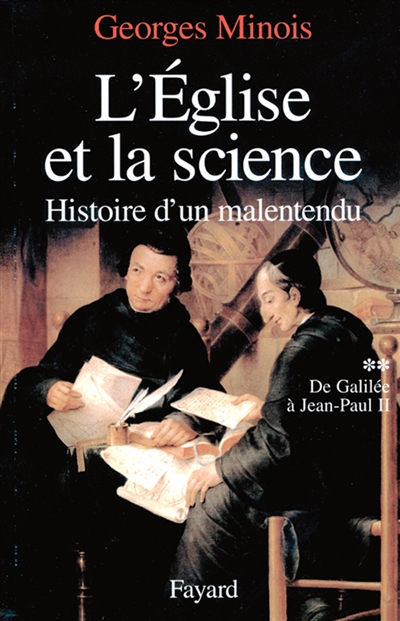 L'Eglise et la science : histoire d'un malentendu