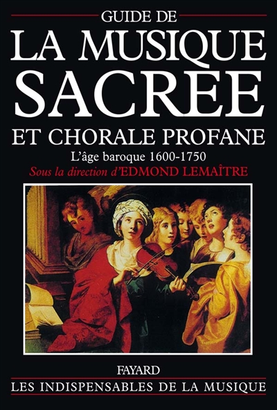 Guide de la musique sacrée et chorale profane : l'âge baroque 1600-1750