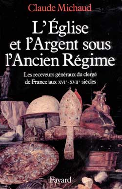 L'Église et l'argent sous l'Ancien régime : les receveurs généraux du clergé de France aux XVIe et XVIIe siècles