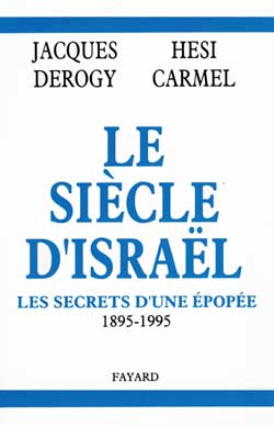 Le siècle d'Israël : les secrets d'une épopée : 1895-1995