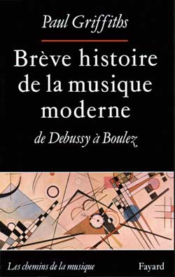 Brève histoire de la musique moderne de Debussy à Boulez