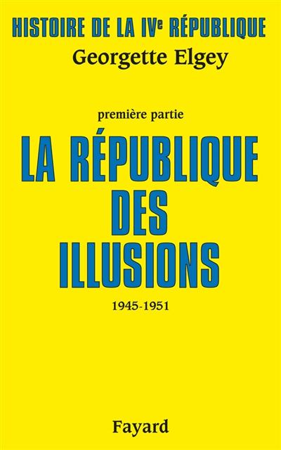 La République des illusions : 1945-1951