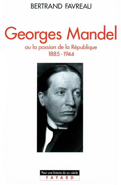 Georges Mandel ou la passion de la République
