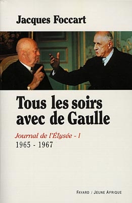 Journal de l'Elysée. 1 : 1965-1967 : tous les soirs avec De Gaulle mis en forme et annoté pa r Philippe Gaillard