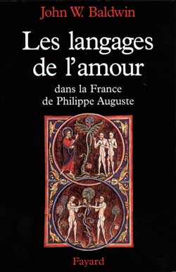 Les langages de l'amour dans la France de Philippe Auguste : la sexualité dans la France du Nord au tournant du XIIe siècle ;