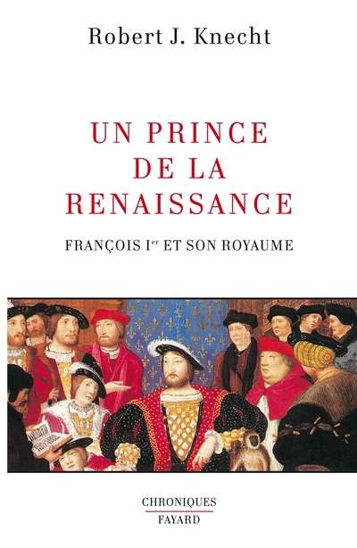 Un prince de la Renaissance : François Ier et son royaume