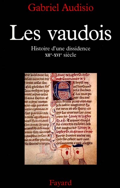 Les Vaudois : histoire d'une dissidence, XIIe-XVIe siècle : XIIe-XVIe siècle